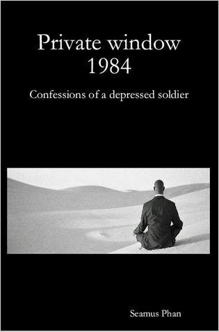 Private Window 1984: Confessions of a Depressed Soldier - by Seamus Phan (book cover)