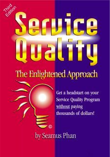 Service Quality - The Enlightened Approach, a book by Seamus Phan, customer service pioneer and expert